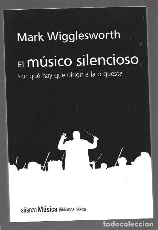 Livros em segunda m&atilde;o: MUSICO SILENCIOSO - EL. POR QUE HAY QUE DIRIGIR A LA ORQUESTA - WIGGLESWORTH, MARK