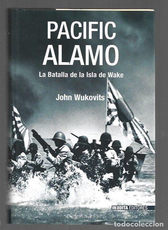 Libri di seconda mano: PACIFIC ALAMO. LA BATALLA DE LA ISLA DE WAKE - WUKOVITS, JOHN
