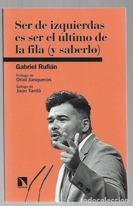 Libros: SER DE IZQUIERDAS ES SER EL ULTIMO DE LA FILA (Y SABERLO) - RUFIAN, GABRIEL