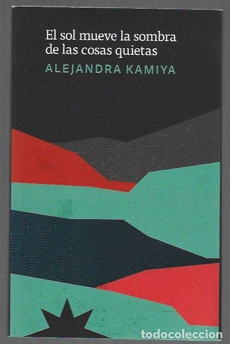 Libros: SOL MUEVE LA SOMBRA DE LAS COSAS QUIETAS - EL - KAMIYA, ALEJANDRA