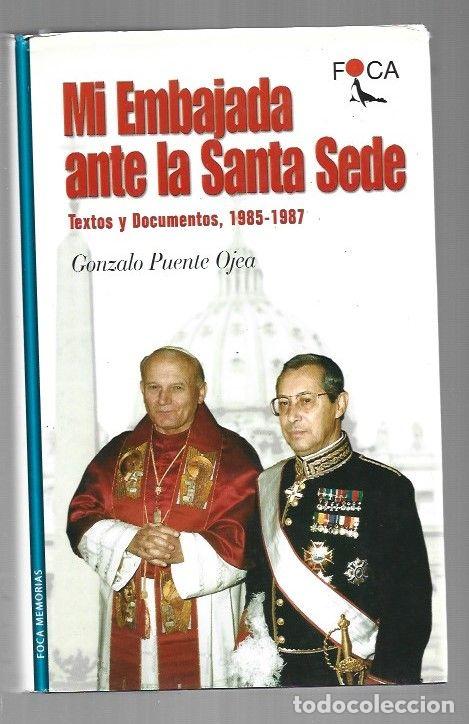 Libri di seconda mano: MI EMBAJADA ANTE LA SANTA SEDE. TEXTOS Y DOCUMENTOS 1985-1987 - PUENTE OJEA, GONZALO