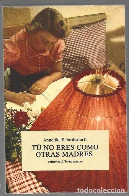 books: TU NO ERES COMO OTRAS MADRES - SCHROBSDORFF, ANGELIKA