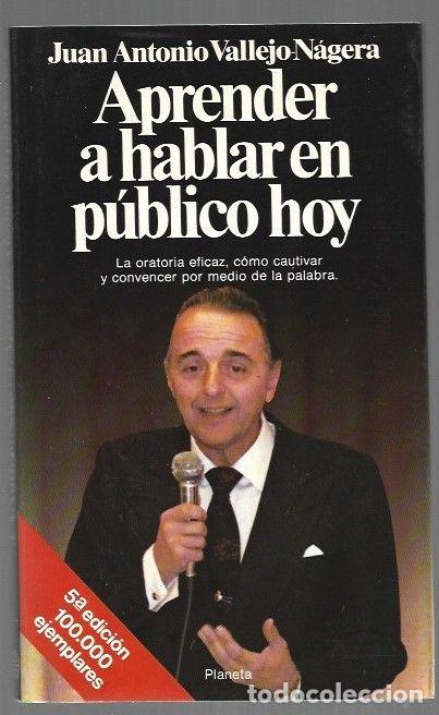 books: APRENDER A HABLAR EN PUBLICO HOY - VALLEJO-NAGERA, JUAN ANTONIO