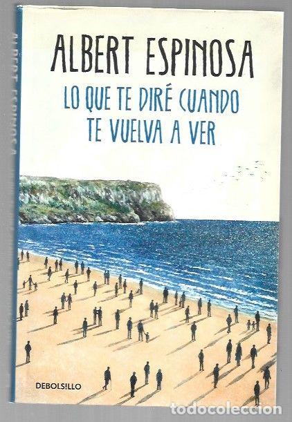 books: LO QUE TE DIRE CUANDO TE VUELVA A VER - ESPINOSA, ALBERT