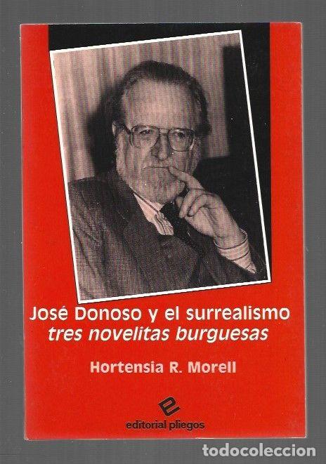 books: JOSE DONOSO Y EL SURREALISMO: TRES NOVELITAS BURGUESAS - MORELL, HORTENSIA R.
