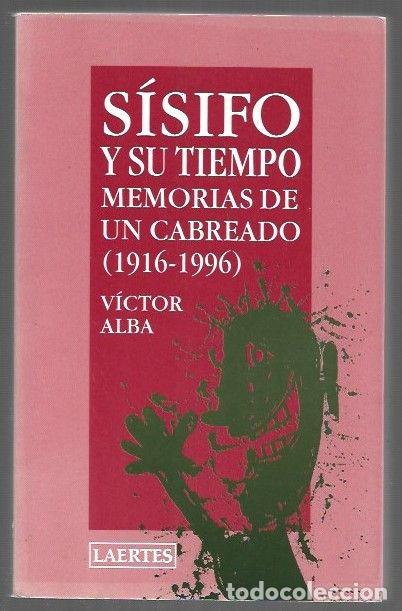books: SISIFO Y SU TIEMPO. MEMORIAS DE UN CABREADO (1916-1996) - ALBA, VICTOR