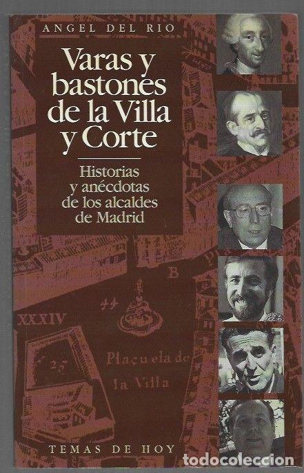 B&uuml;cher: VARAS Y BASTONES DE LA VILLA Y CORTE. HISTORIAS Y ANECDOTAS DE LOS ALCALDES DE MADRID - RIO, ANGEL D
