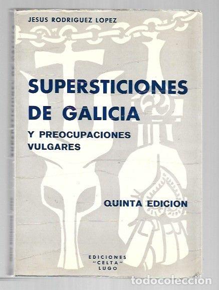Libros: SUPERSTICIONES DE GALICIA Y PREOCUPACIONES VULGARES - RODRIGUEZ LOPEZ, JESUS