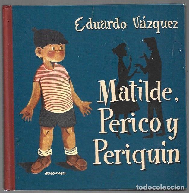 Libros: MATILDE, PERICO Y PERIQUIN (FACSIMIL) - VAZQUEZ, EDUARDO - Foto 1