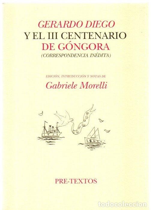 Libros: Gerardo Diego y el III Centenario de G&oacute;ngora (Correspondencia in&eacute;dita) - Morelli, Gabriele (Ed.)