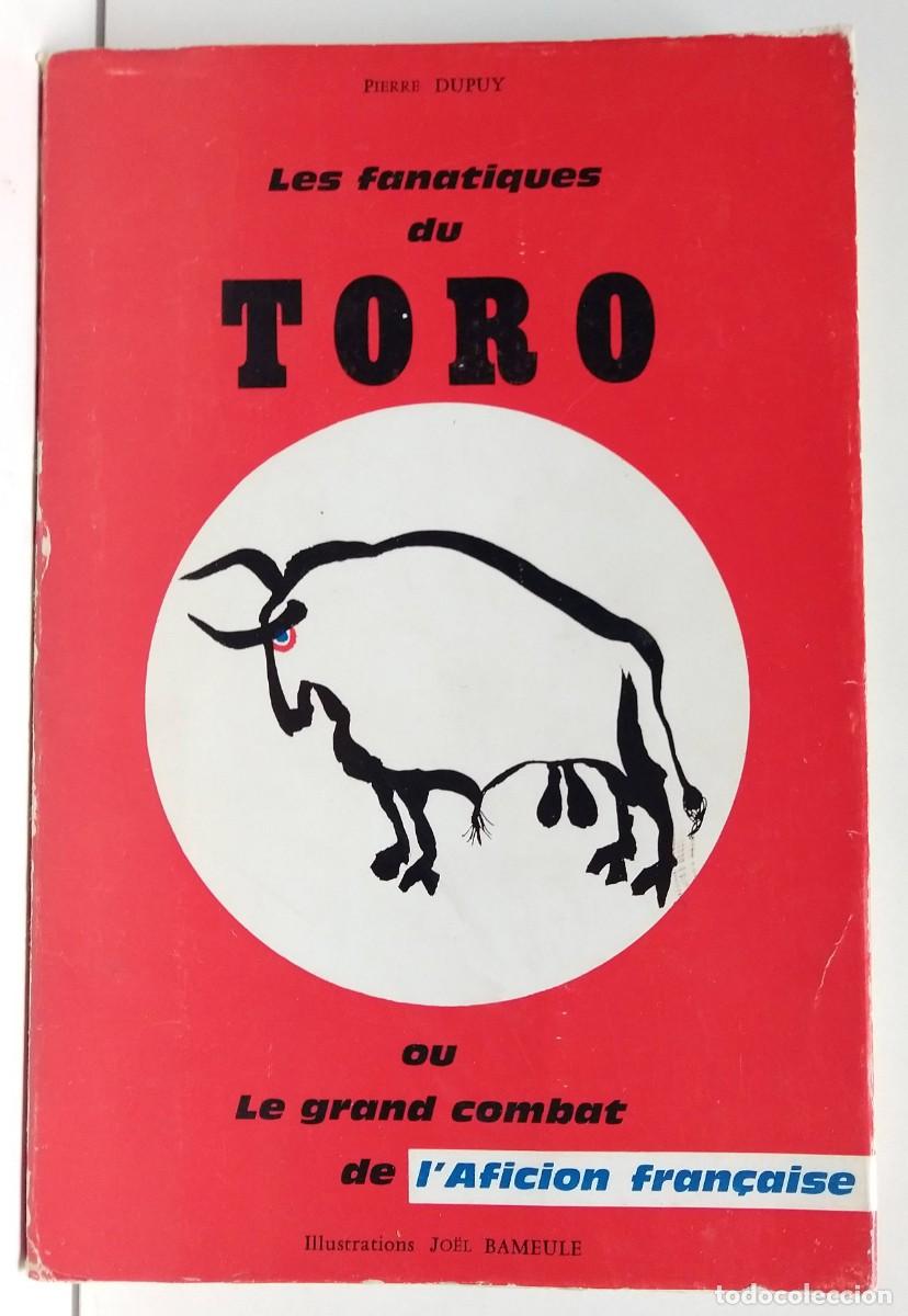 Libros: Les Fanatiques tu Toro &ndash; Pierre DUPUY Illustrations Joel BAMEULE &ndash; Avec dessin d&eacute;di&eacute;e pour l&rsquo;illust.