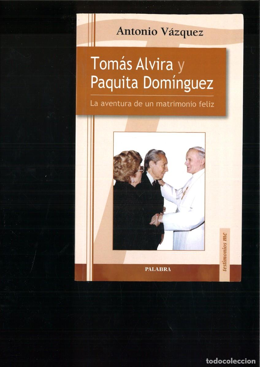 Libros: TOMAS ALVIRA Y PAQUITA DOMINGUEZ. LA AVENTURA DE UN MATRIMONIO FELIZ. Antonio V&aacute;zquez