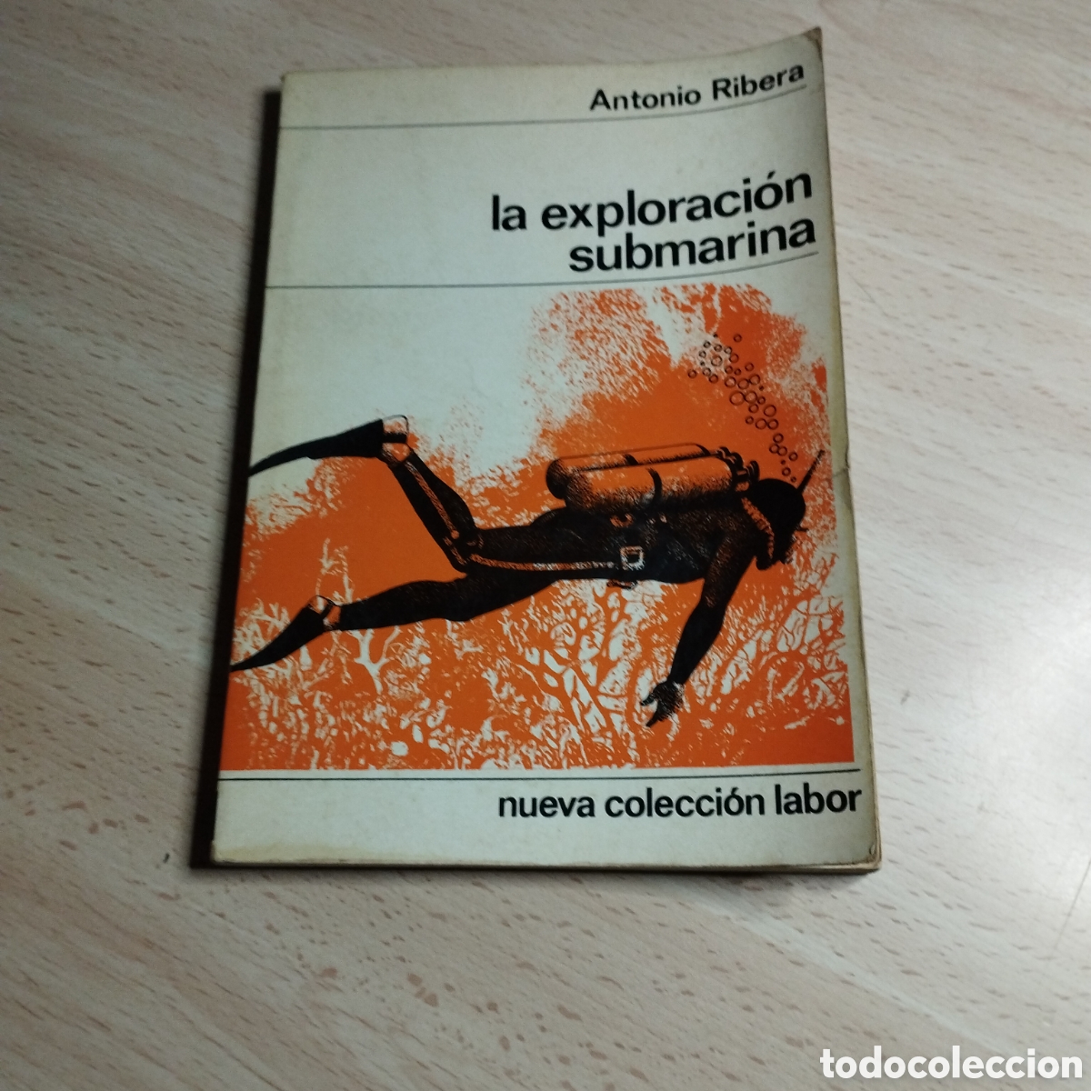 Libros: La exploraci&oacute;n submarina. Antonio Ribera. 1973. Nueva colecci&oacute;n Labor.