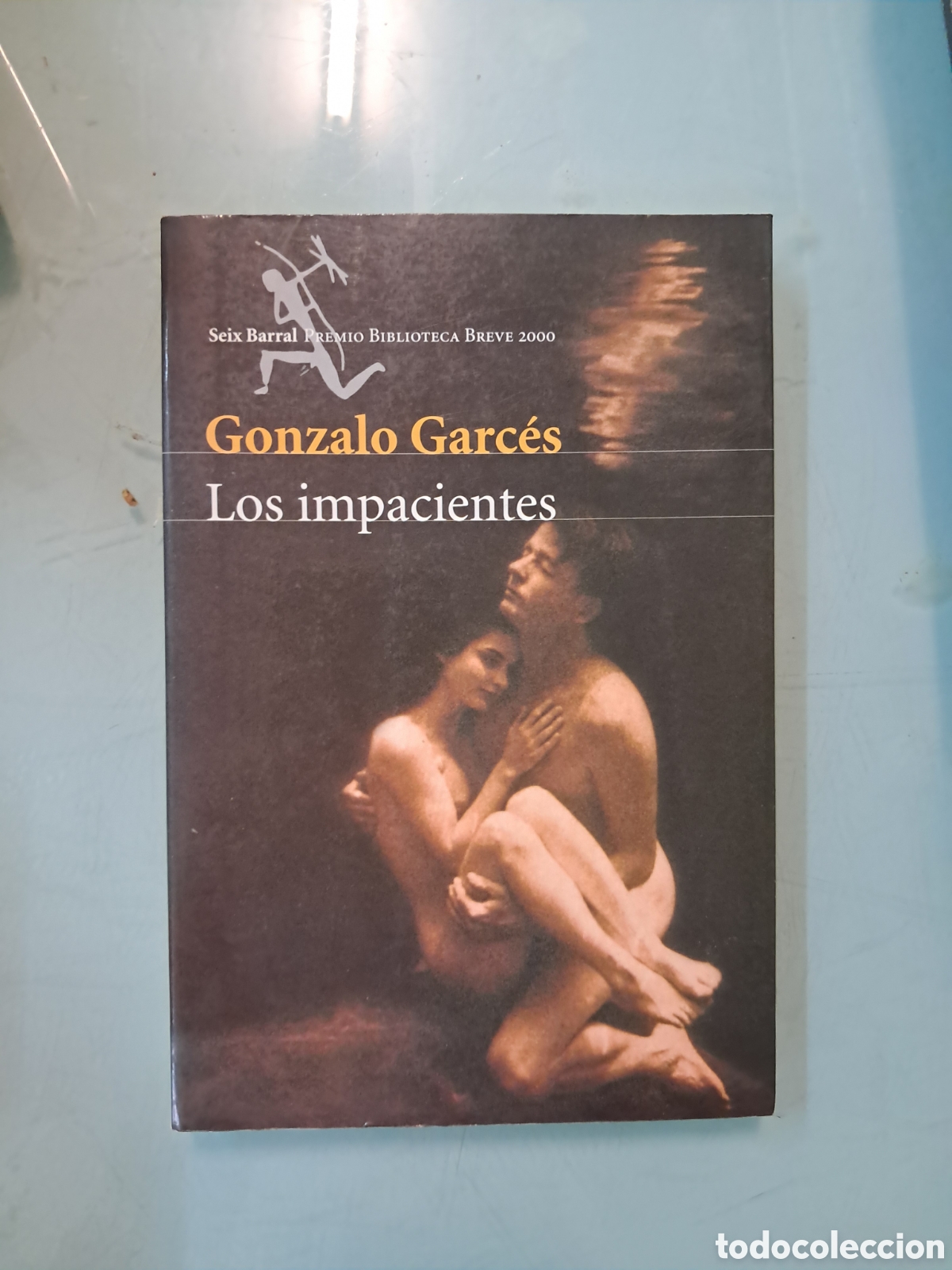 Libros: Gonzalo Garces, Los impacientes, Seix Barral