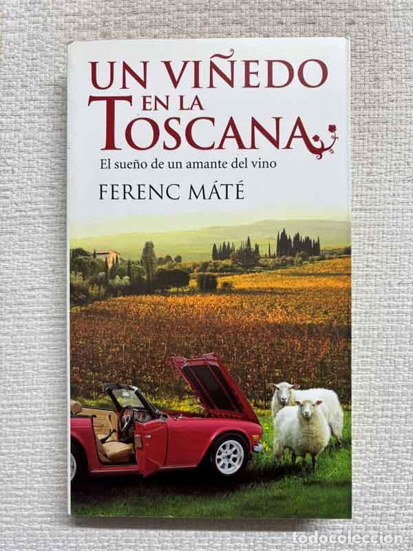 B&uuml;cher: Un vi&ntilde;edo en la Toscana - Ferenc M&aacute;t&eacute;