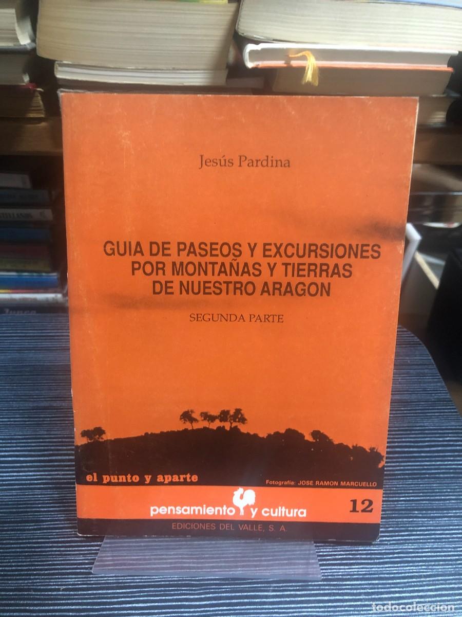 Livres: Gu&iacute;a de paseos y excursiones por monta&ntilde;as y tierras de nuestro Arag&oacute;n (Segunda Parte) Jes&uacute;s Pardina