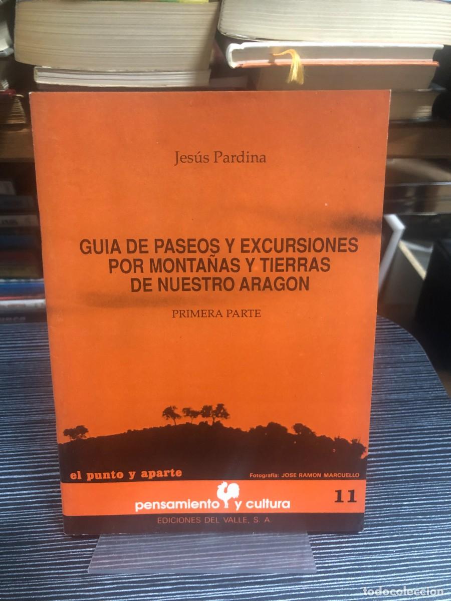 Livres: Gu&iacute;a de paseos y excursiones por monta&ntilde;as y tierras de nuestro Arag&oacute;n (Primera Parte) Jes&uacute;s Pardina