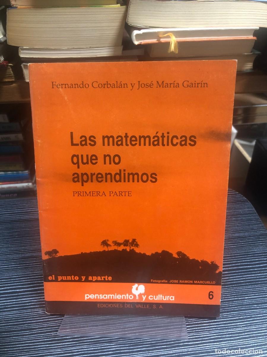 B&uuml;cher: Las matem&aacute;ticas que no aprendimos (Primera Parte) Fernando Corbal&aacute;n y Jos&eacute; Mar&iacute;a Gair&iacute;n