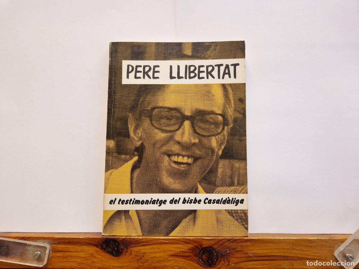 Libros: PERE LLIBERTAT. EL TESTIMONIATGE DEL BISBE CASALDALIGA.