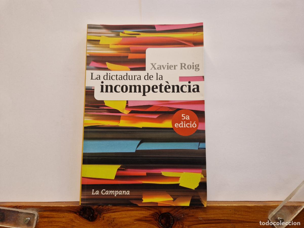 Libros: XAVIER ROIG. LA DICATADURA DE LA INCOMPETENCIA. 5A EDICION.
