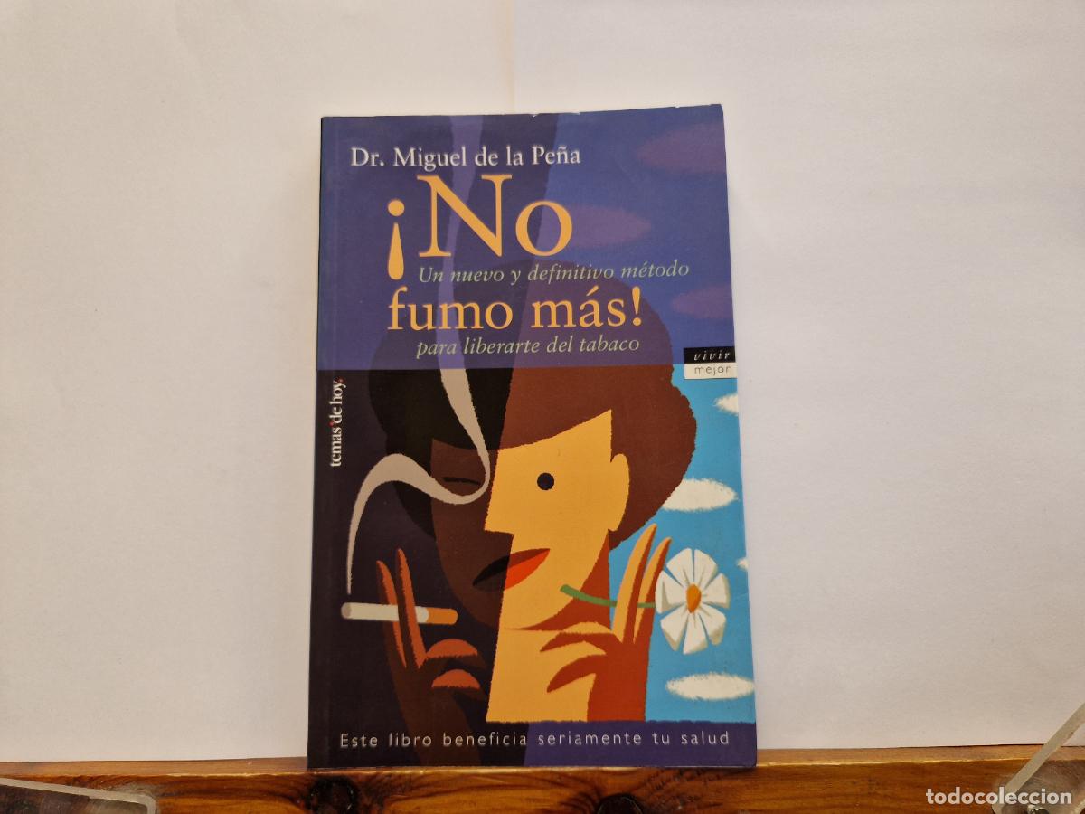 Livros em segunda m&atilde;o: DR. MIGUEL DE LA PE&Ntilde;A. &iexcl;NO FUMO MAS! UN NUEVO Y DEFINITIVO METODO PARA LIBERARTE DEL TABACO.
