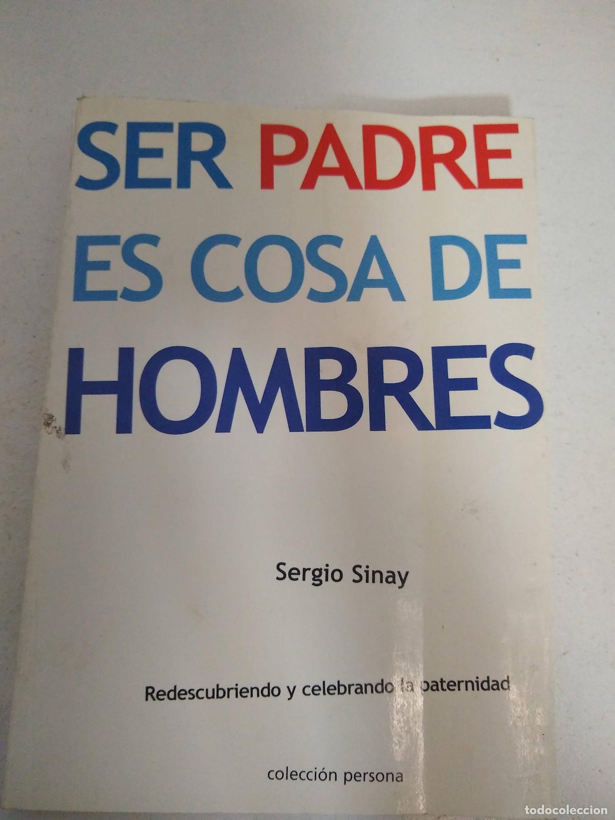 Libros: Ser padre es cosa de hombres - Sergio Sinay - Foto 1