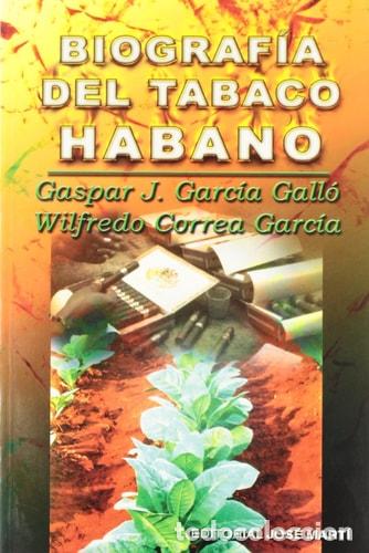 Libri di seconda mano: Biografia Del Tabaco Habano - GASPAR J. GARCIA GALLO - WILFREDO CORREA GARCIA