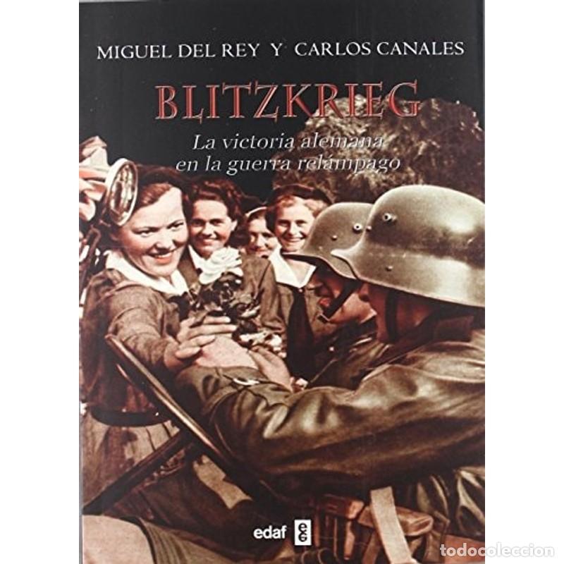 B&uuml;cher: Blitzkrieg La victoria alemana en la guerra rel&aacute;mpago - Carlos Canales Torres, Miguel del Rey Vicent