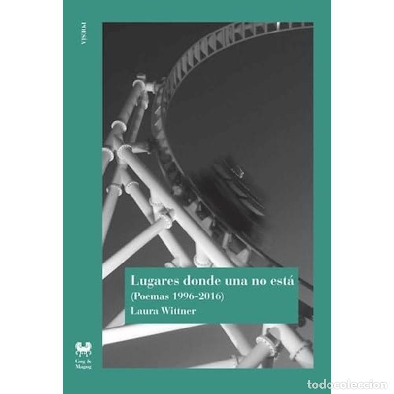 B&uuml;cher: Lugares donde una no est&aacute; (poemas 1996-2016) - Laura Wittner