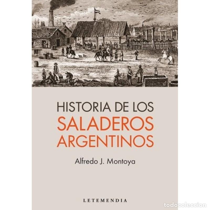 B&uuml;cher: Historia de los saladeros argentinos - Alfredo Juan Montoya