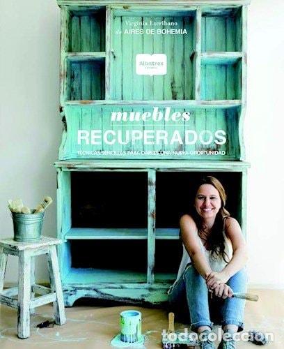 B&uuml;cher: Muebles recuperados t&eacute;cnicas sencillas para darles una nueva oportunidad - Virginia Escribano