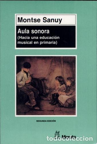 B&uuml;cher: Aula sonora hacia una educaci&oacute;n musical en primaria - Montserrat Sanuy Sim&oacute;n, Montse Sanuy