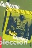 B&uuml;cher: Bajo bandera - Guillermo Saccomanno - Guillermo Saccomanno