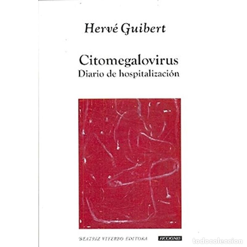 Libri di seconda mano: Citomegalovirus diario de hospitalizaci&oacute;n - Herv&eacute; Guibert