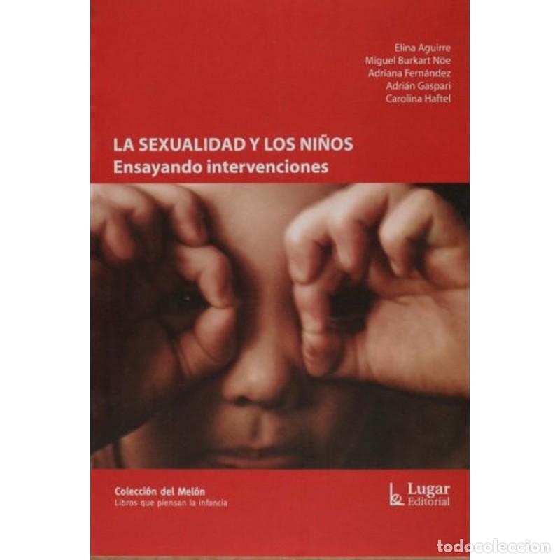 books: La sexualidad y los ni&ntilde;os ensayando intervenciones - Elina Aguirre, Miguel Burkart N&ouml;e, Adriana Fern