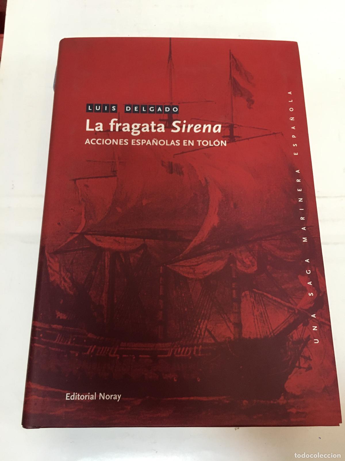 books: La fragata Sirena : acciones espa&ntilde;olas en Tol&oacute;n - Delgado Ba&ntilde;&oacute;n, Luis M.