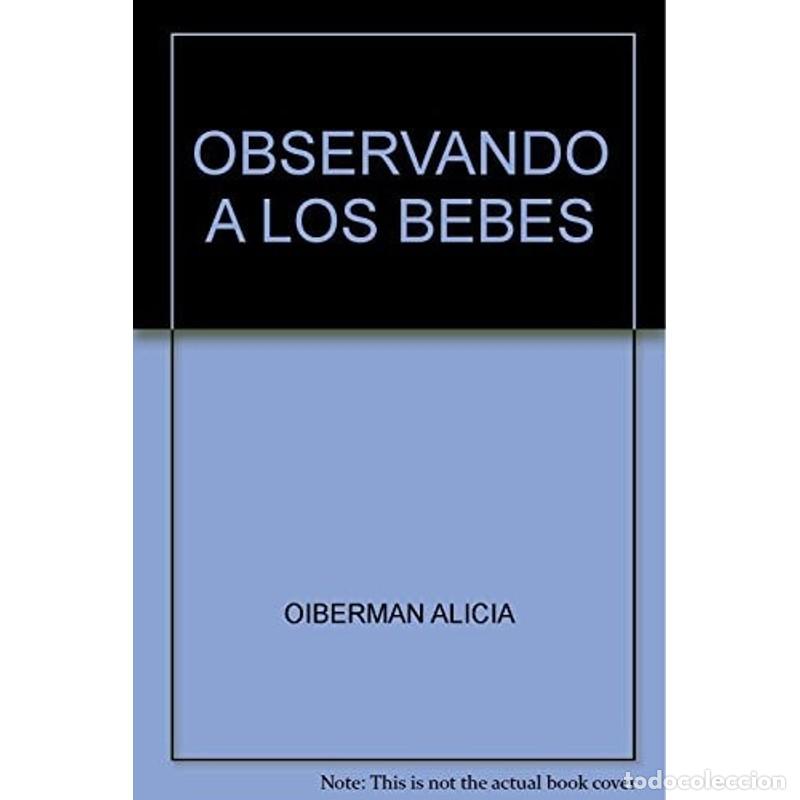 Libri di seconda mano: Observando a los beb&eacute;s ... t&eacute;cnicas vinculares madre-beb&eacute; pa - Alicia Oiberman