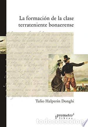 Libros: La formaci&oacute;n de la clase terrateniente bonaerense - Tulio Halper&iacute;n Donghi