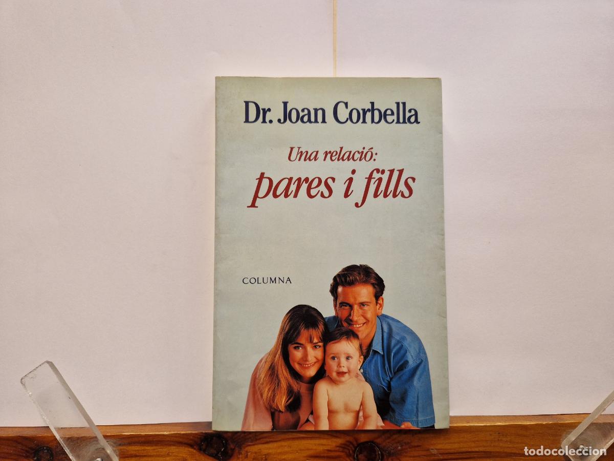 books: DR. JOAN CORBELLA. UNA RELACI&Ograve; PARES I FILLS. COLUMNA.