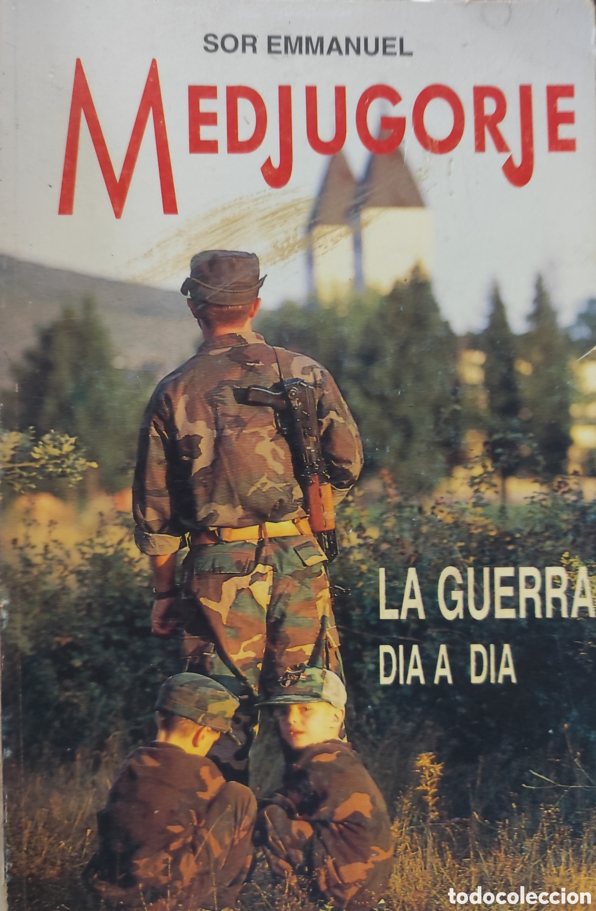 Libros: MEDJUGORJE. La guerra dia a dia. Guerra Yugoslavia. Bonisa Hercegovina. 1&ordf; Edici&oacute;n. A&ntilde;o 1993 - SOR E