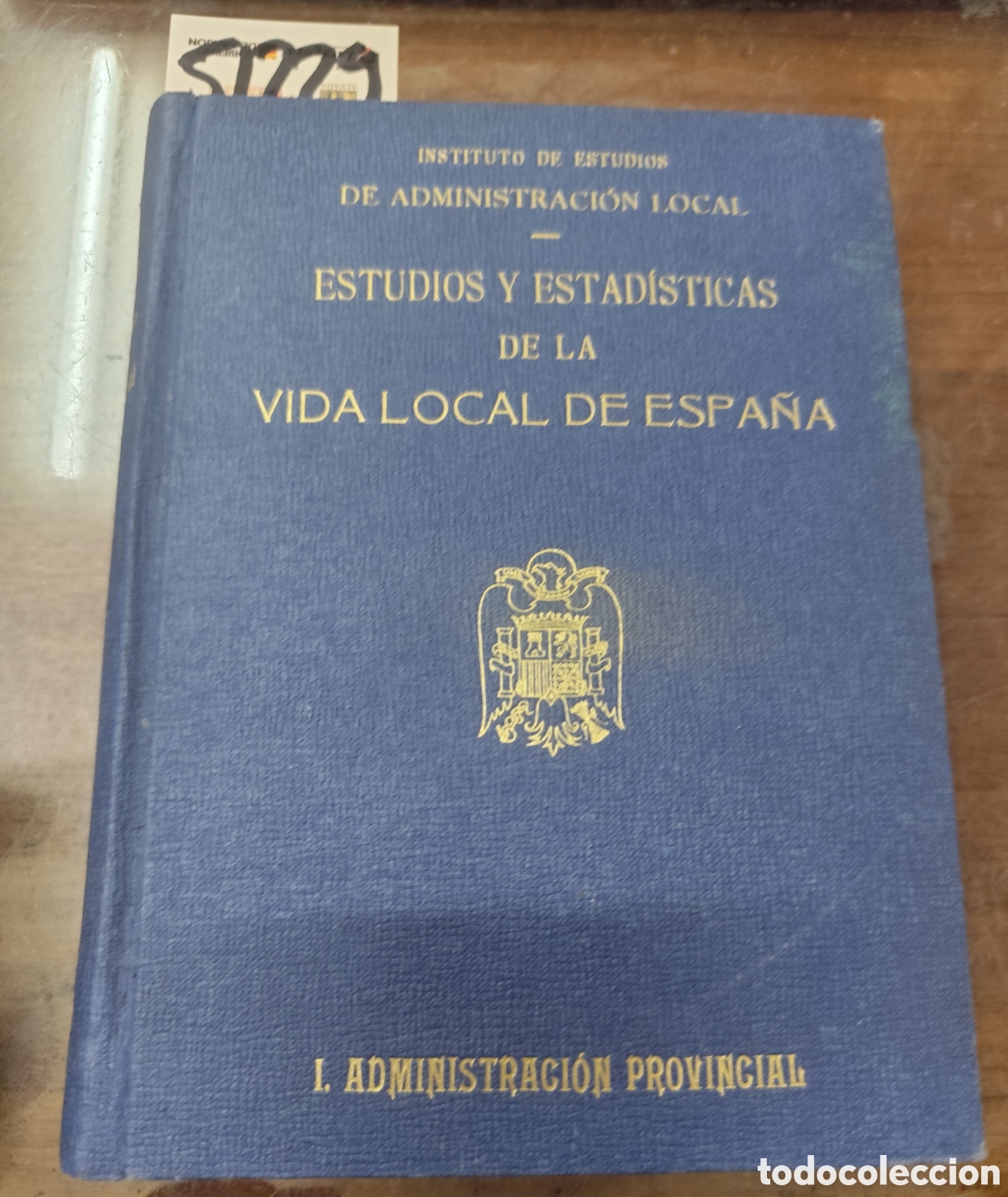 Libros: ESTUDIOS Y ESTADISTICAS SOBRE LA VIDA LOCAL DE ESPA&Ntilde;A. I. Administraci&oacute;n provincial 1941-42
