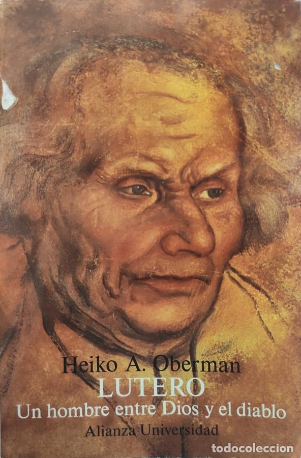 Libros: LUTERO. Un hombre entre Dios y el diablo. - OBERMAN, HEIKO A.