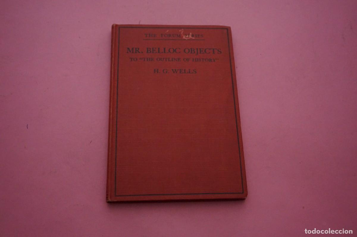 Libros: AMF-17C/ MR. BELLOC OBJECTS - TO THE OUTLINE OF HISTORY - H.G. WELLS - 1926 (1&ordm; EDICION)