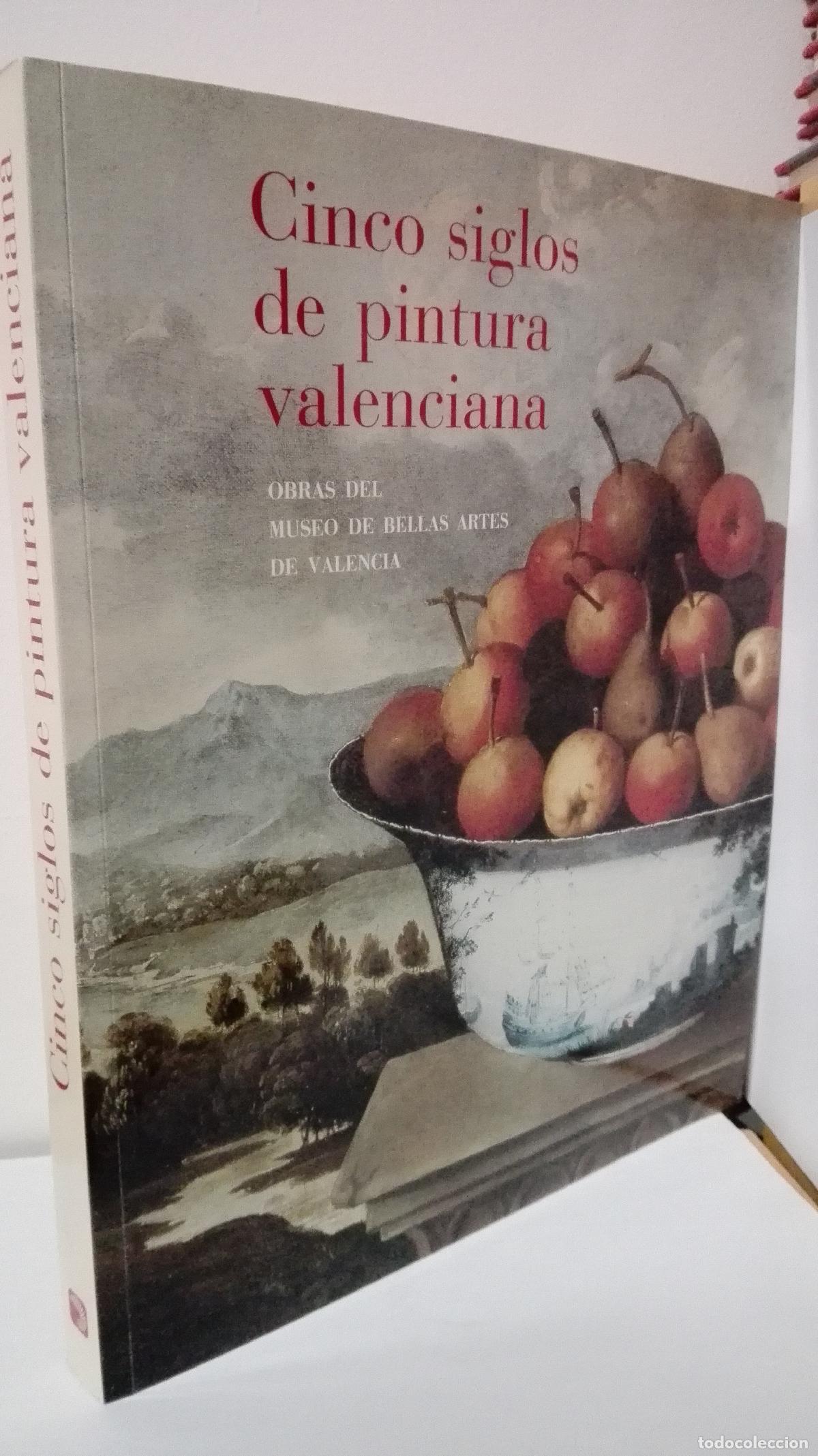 Libros: CINCO SIGLOS DE PINTURA VALENCIANA. OBRAS DEL MUSEO DE BELLAS ARTES DE VALENCIA - VV. AA.