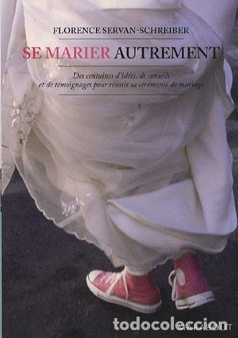 Libros: Se marier autrement Comment inventer une c&eacute;r&eacute;monie civile ou religieuse - Florence Servan-Schreiber
