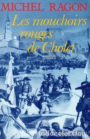 Livres: Les mouchoirs rouges de Cholet: Roman (Romans Fran&ccedil;ais) (French Edition) - Michel Ragon