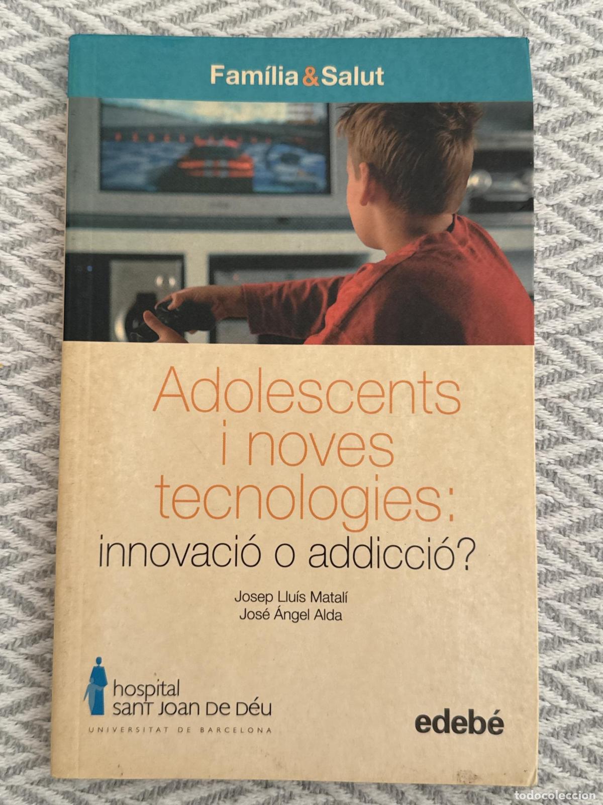 Libros: Adolescents i noves tecnologies: innovaci&oacute; o addicci&oacute; - Josep Llu&iacute;s Matal&iacute;