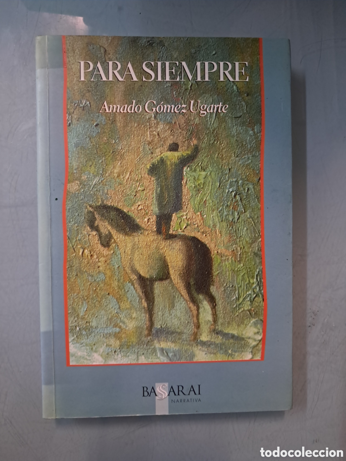 Libri di seconda mano: Amado G&oacute;mez Ugarte, Para siempre, Basarai