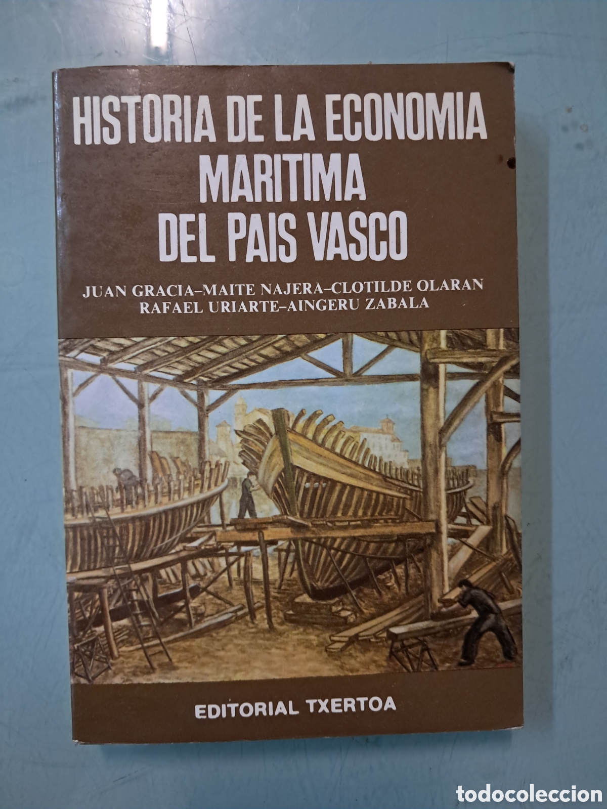 Libros: Historia de la econom&iacute;a mar&iacute;tima del Pa&iacute;s Vasco, Txertoa, Juan Gracia