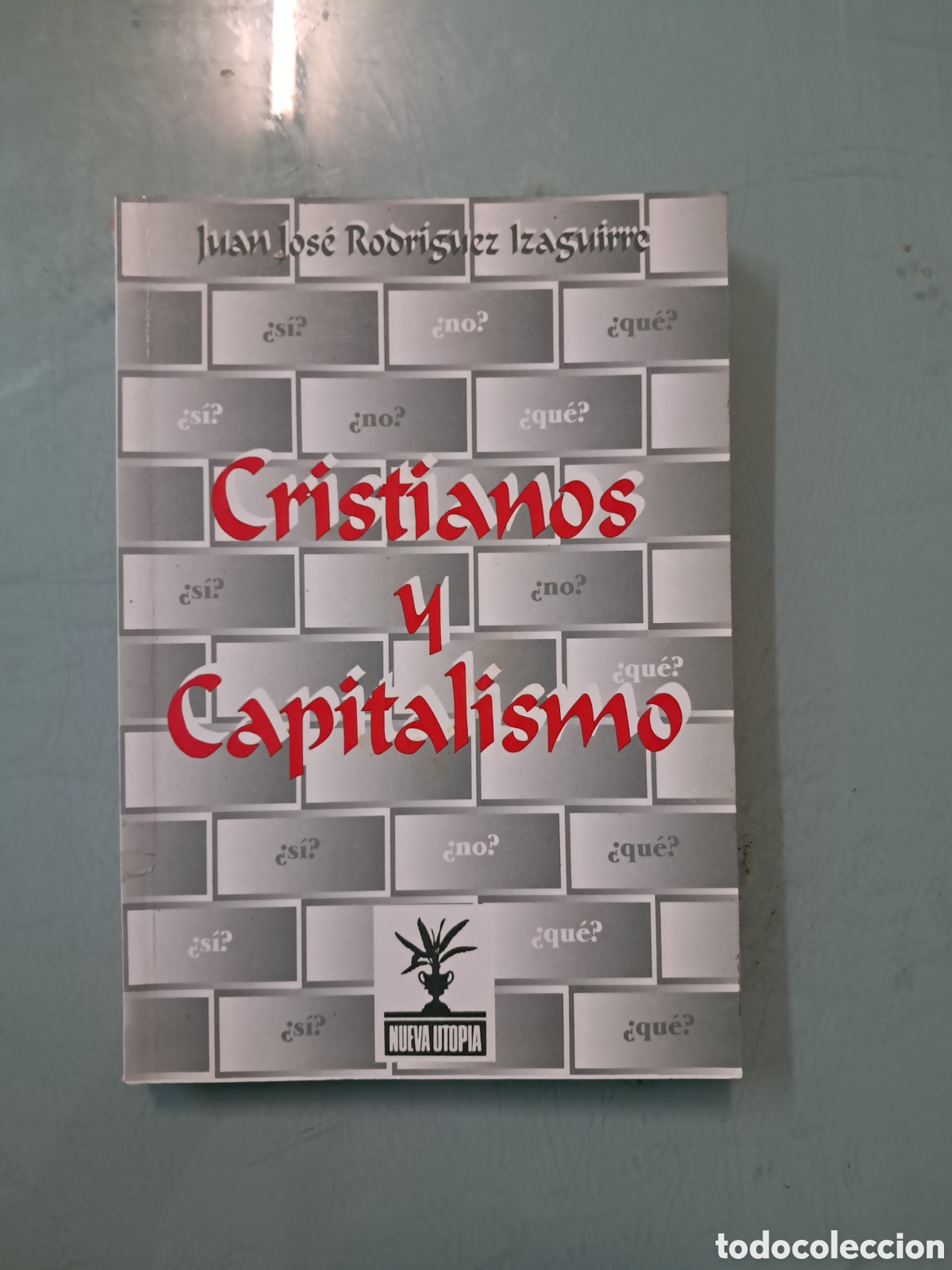 Libros: Juan Jos&eacute; Rodr&iacute;guez Izaguirre, Cristianos y capitalismo, Nueva utopia